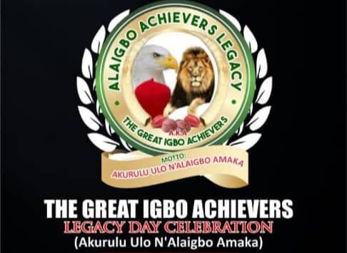 Commentary On: The Alaigbo Achievers Legacy; In Collaboration With United Igbo Elders Council Worldwide Presents The Great Igbo Achievers Legacy Day Celebration(Aku Ruru Ulo N’ Alaigbo Amaka)