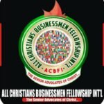 Introducing: All Christians Businessmen Fellowship International(ACBMFI) – World’s Foremost Inter-Denominational Entity