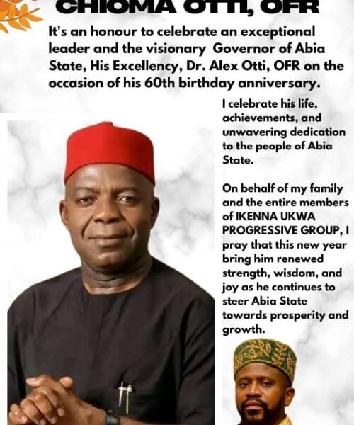 Happy 60th Birthday Anniversary To Governor Alex Chioma Otti, OFR – From Chief Hon. Ikenna Nicolas Ukwa(Senior Legislative Aide To The Senate President -Nigeria)