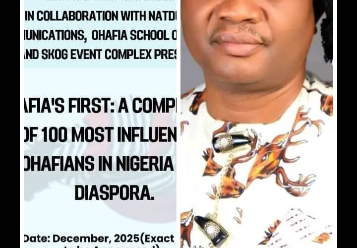168 Ohafians Shortlisted For Final Screening And Enlistment Into The OHAFIA HALL OF FAME: A Compendium Of 100 Most Influential Ohafians In Nigeria And Diaspora
