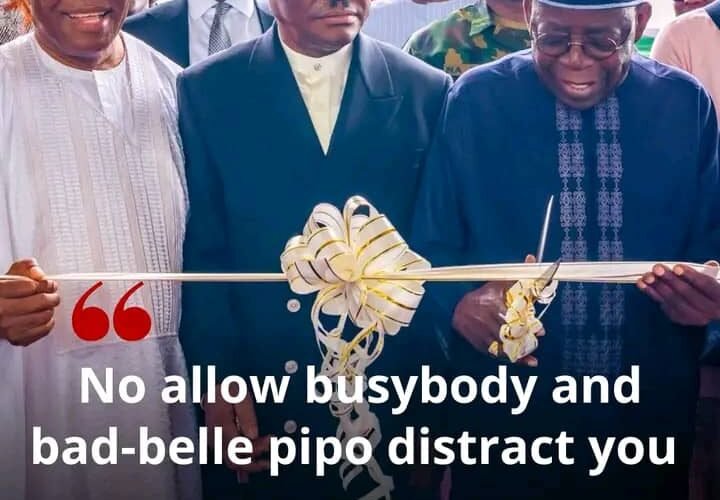 No Allow Busybodies And Bad-Belle Pipo Distract You – President Bola Tinubu Tells FCT Minister Wike
