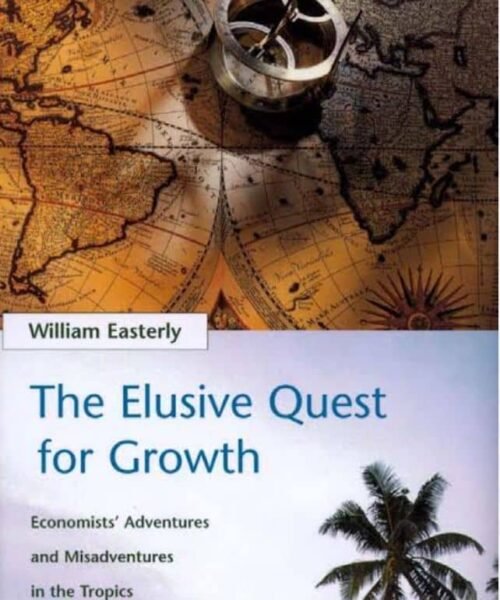 From Elusive Growth To Deliberate Reform: Otti Through Easterly’s Lens – By Prof Chukwuemeka Ifegwu Eke