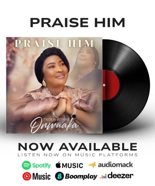 Lagos Based Wave Making Pentecostal Evangelist Pastor Ezinne Onwuaka Releases Gospel Album Titled Praise Him