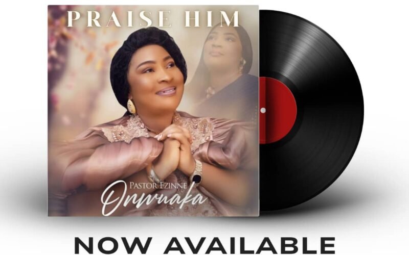 Lagos Based Wave Making Pentecostal Evangelist Pastor Ezinne Onwuaka Releases Gospel Album Titled Praise Him