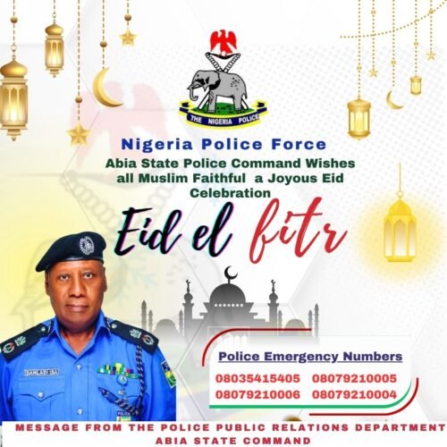 Abia State Police Command Extends Warm Eid Al-Fitr Greetings To Muslim Faithful And Reaffirms Commitment To Security And Peace In The State