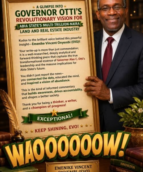 A Glimps Into Governor Otti’s Revolutionary Vision For Abia State’s Multi-Trillion- Naira Land And Real Est Industry – By Pastor Prof Chukwuemeka Ifegwu Eke