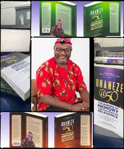 Reckoning Fifty Years In The Making On The Arrival Of Ohanaeze @ 50: The Burden Of Memory, The Politics Of Relevance – And Why It Matters To Every Igbo Person Alive Today- By Agbaeze Ireke Kalu Onuma (AI-KO)