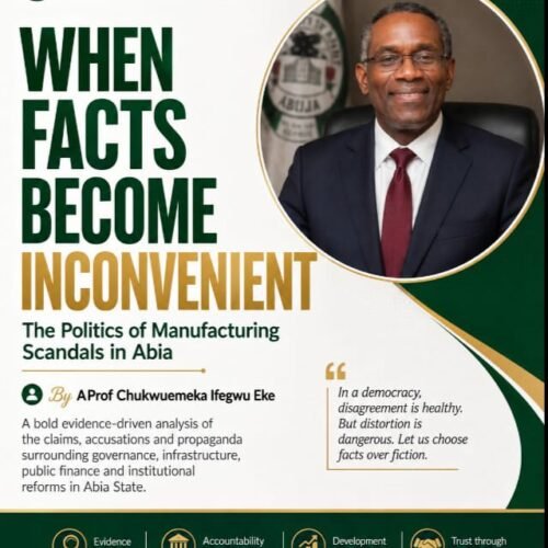 When Facts Become Inconvenient: The Politics Of Manufacturing Scandals In Abia – By Pastor Prof Chukwuemeka Ifegwu Eke