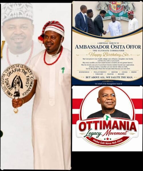 OTTIMANIA LEGACY MOVEMENT CELEBRATES AMB. OSITA OFFOR, DE ULTIMATE COMMANDER OUR PRESIDENT AND CONVENER ON HIS BIRTHDAY