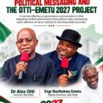 Media Narratives, Political Messaging And The Otti-Emetu 2027 Project – By Pastor Prof Chukwuemeka Ifegwu Eke