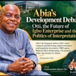Abia’s Development Debate: Otti, The Future Of Igbo Enterprise And The Politics Of Interpretation – By Pastor Prof Chukwuemeka Ifegwu Eke