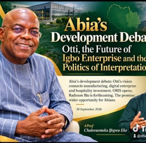 Abia’s Development Debate: Otti, The Future Of Igbo Enterprise And The Politics Of Interpretation – By Pastor Prof Chukwuemeka Ifegwu Eke