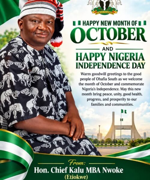 Hon. Chief Kalu Mba Nwoke (Etiokwe) Wishes People Of Ohafia South And Abians A Happy 66th Independence Anniversary; Prays For Peace, Unity And Progress In His Constituency As We Prepare For His Re-election In Office.