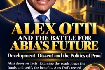 Alex Otti And The Battle For Abia’s Future: Development, Dissent And The Politics Of Proof – By Pastor Prof Chukwuemeka Ifegwu Eke