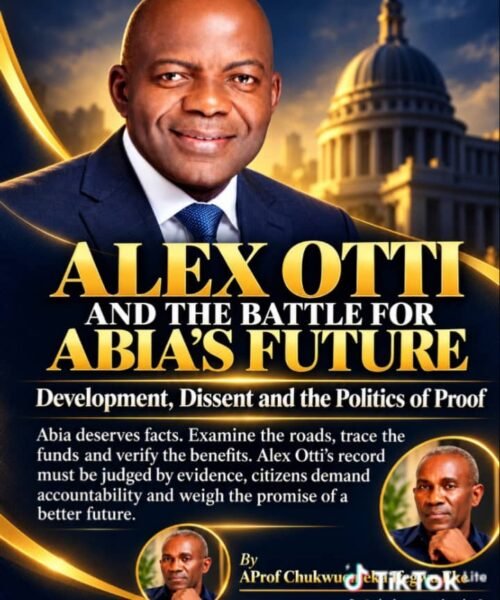 Alex Otti And The Battle For Abia’s Future: Development, Dissent And The Politics Of Proof – By Pastor Prof Chukwuemeka Ifegwu Eke