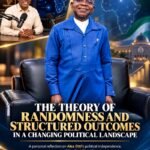 The Theory Of Randomness And Structured Outcomes In A Changing Political Landscape – By Pastor Prof Chukwuemeka Ifegwu Eke